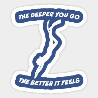 the deeper the better 5 Sticker